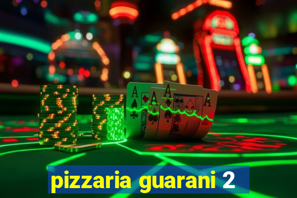 pizzaria guarani 2